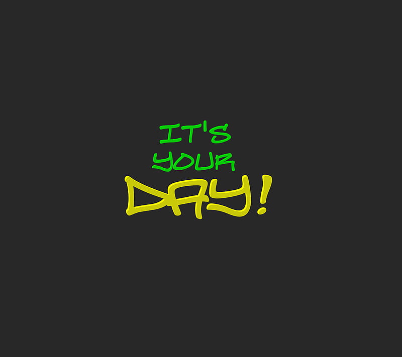 Its Your DAY, gray, green, motivation, philosophy, subtitle, yellow, HD wallpaper