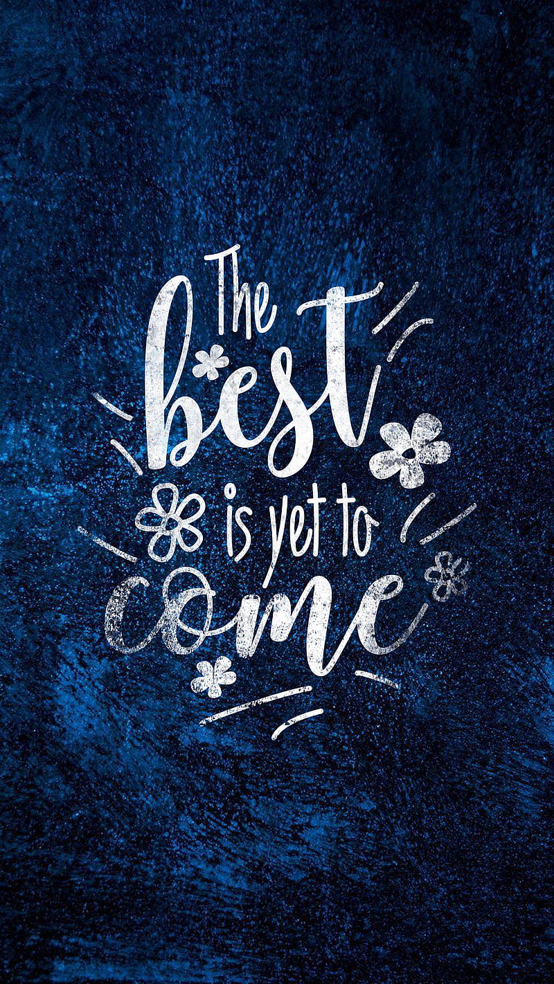 The best is yet to com, DimDom, The best is yet to come Motivation Quotes For Life, HD phone wallpaper
