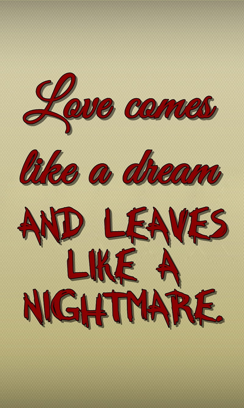 Love Comes And Goes Cool Dream Leaves Love New Nightmare Quote Saying Hd Mobile Wallpaper Peakpx