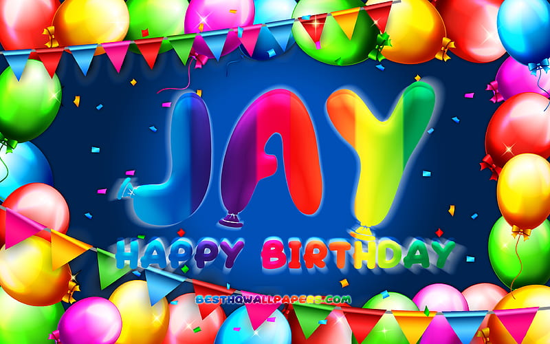 Happy Birtay Jay colorful balloon frame, Jay name, blue background, Jay Happy Birtay, Jay Birtay, popular american male names, Birtay concept, Jay, HD wallpaper