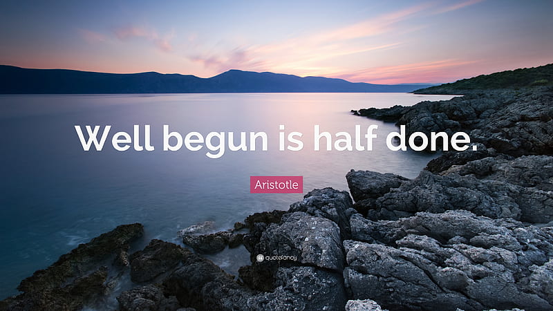 Aristotle Quote: “Well begun is half done.”, HD wallpaper