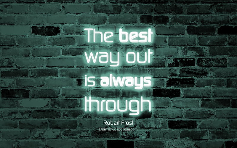 The best way out is always through gray brick wall, Robert Frost Quotes, popular quotes, neon text, inspiration, Robert Frost, quotes about life, HD wallpaper
