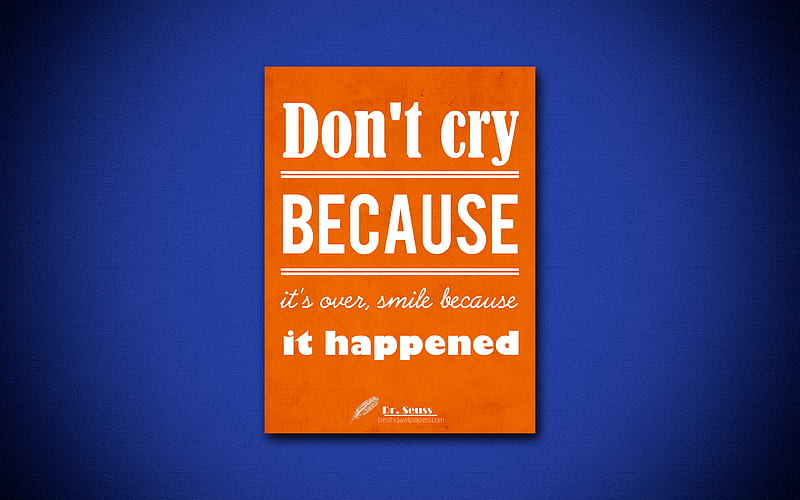 Dont cry because its over smile because it happened quotes, Dr Seuss, creative, HD wallpaper