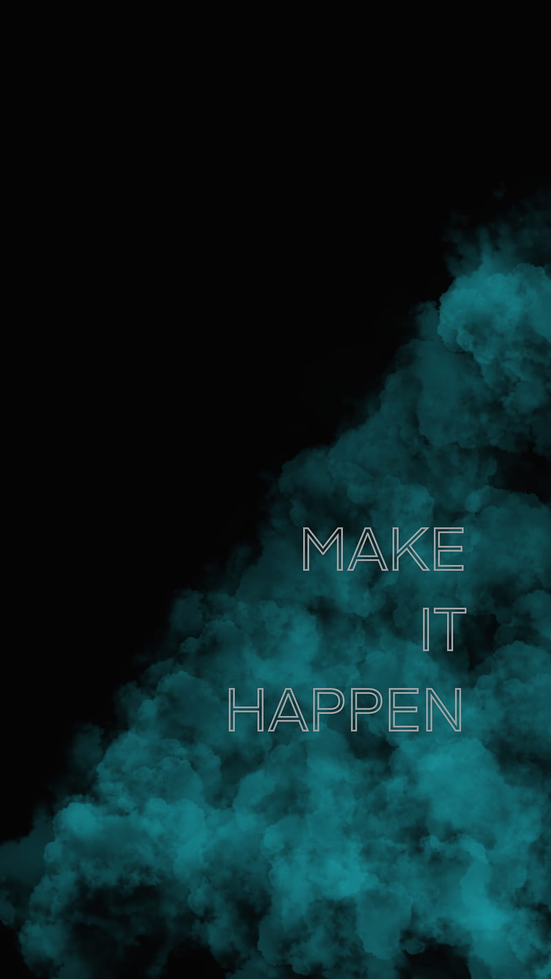 Make It Happen, Make, Quote, SwishSwish, black, black , blue, cloud, dark, dark , inspiration, inspirational, inspire, make it, sayings, HD phone wallpaper