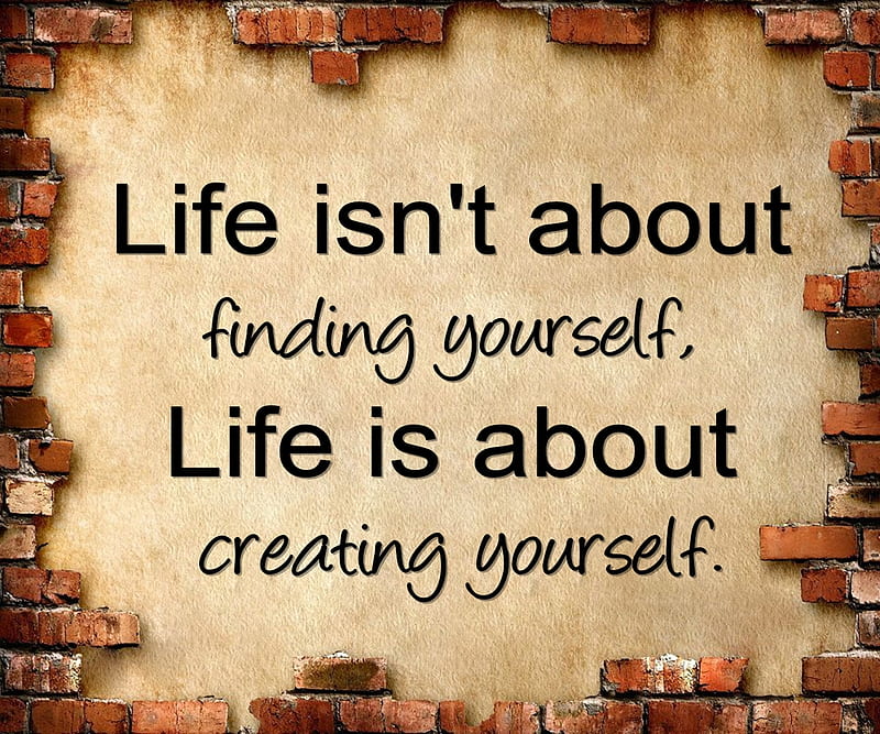 Creating Yourself, cool, finding, life, new, quote, saying, HD ...