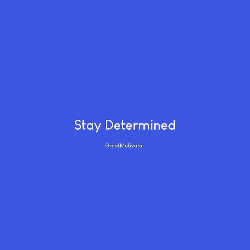 Stay determined HD wallpapers  Pxfuel
