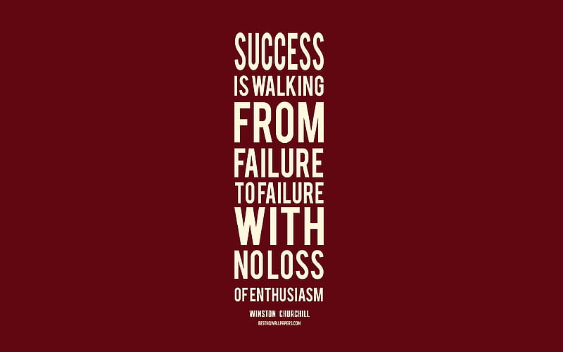 Success is walking from failure to failure with no loss of enthusiasm, Winston  Churchill quotes, HD wallpaper | Peakpx