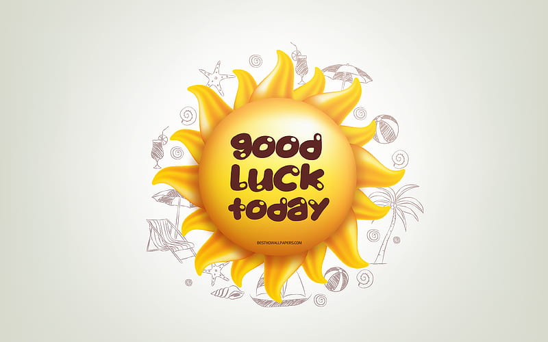 Good luck today, 3D sun, positive quotes, 3D art, Good luck today concepts, creative art, wish for a day, quotes about luck, motivation quotes, wish a luck day, HD wallpaper