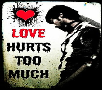 When love hurts too much