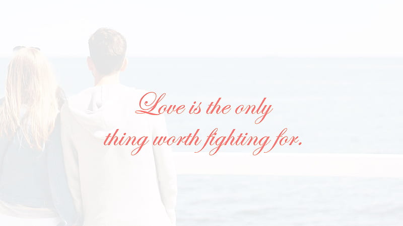 Love Is The Only Thing Worth Fighting For Love Quotes, HD wallpaper