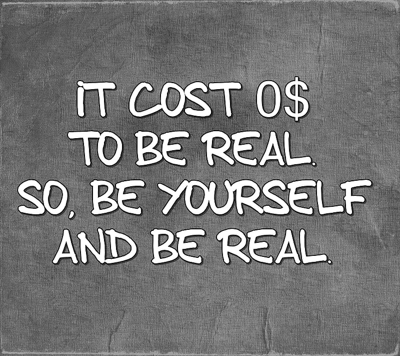 to be real, cool, cost, fake, life, new, quote, saying, sign, yourself, HD wallpaper