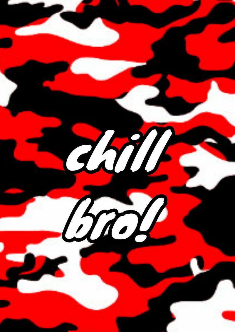 720P free download | Camo Chill Bro, chill bro, chill, bro, theme, HD