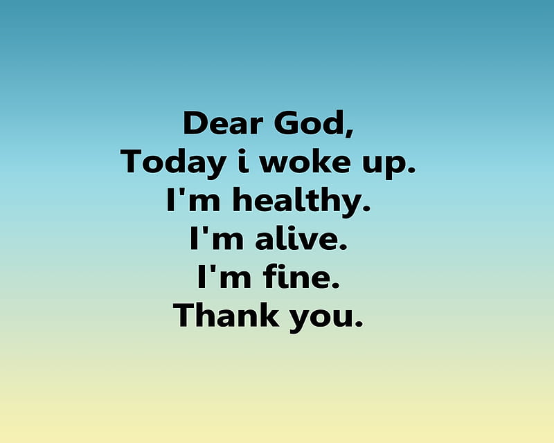 dear god, alive, fine, healthy, new, quote, saying, thank you, HD wallpaper