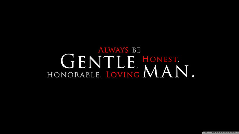 Always Be Gentle Honest Honorable Loving Man Inspirational, HD wallpaper