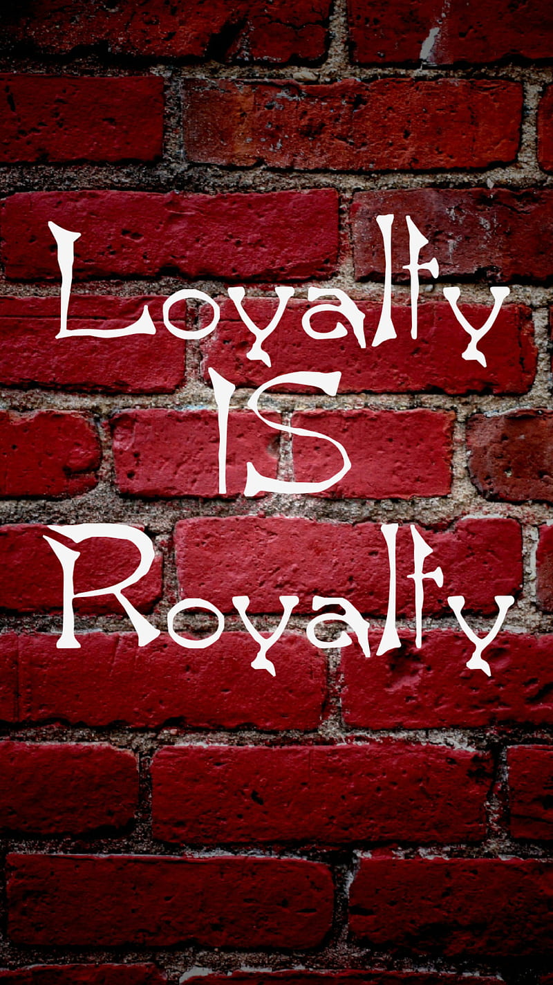 Loyalty is Royalty, 424, loyal, HD phone wallpaper