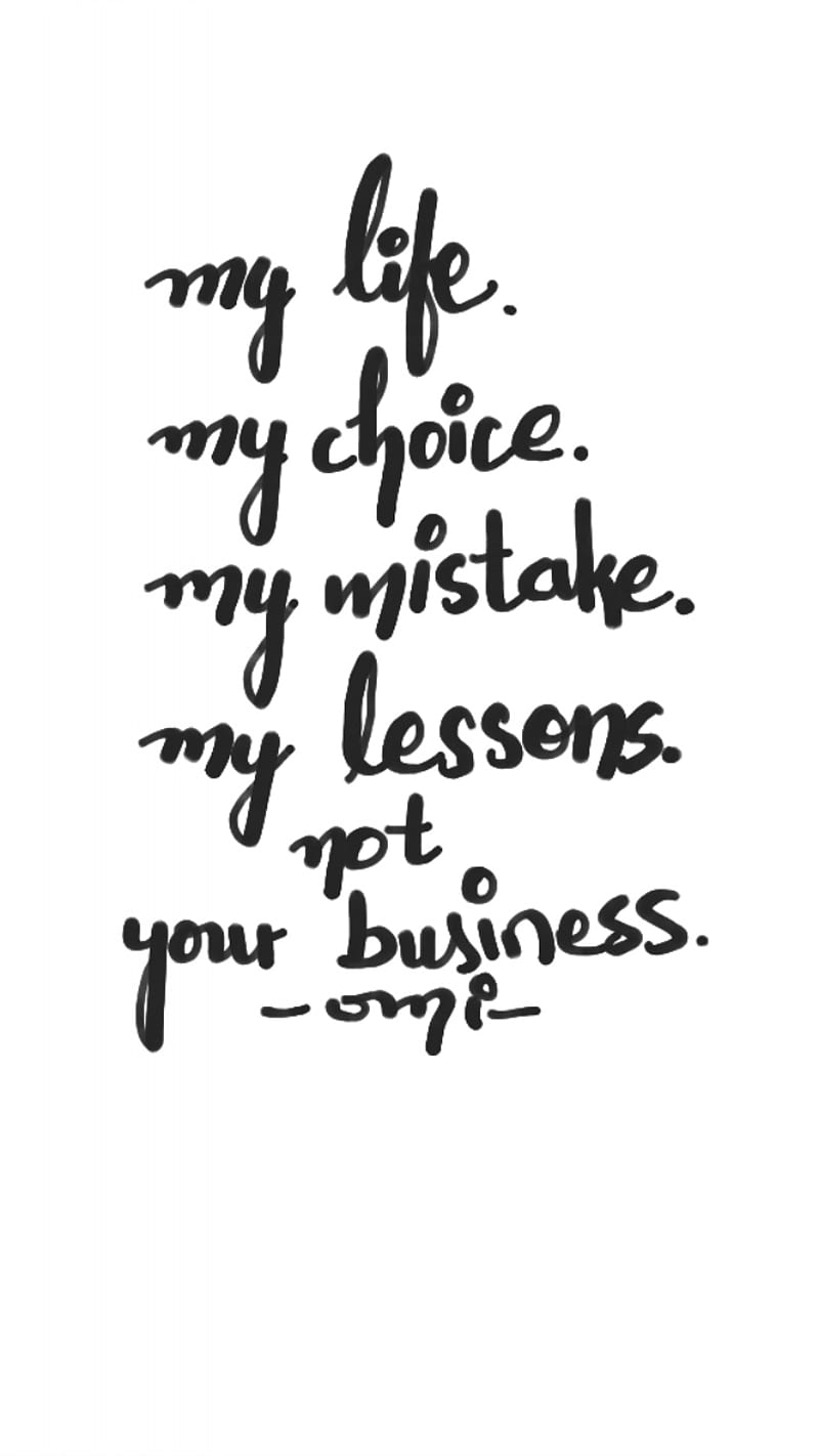 Mylife, choice, handwritten, lessons, mistake, notes, notyourbusiness, quotes, words, HD phone wallpaper