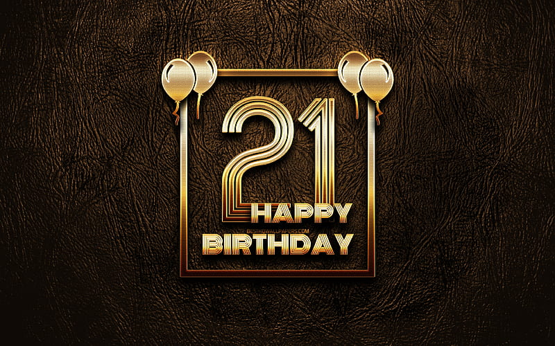 Happy 21st birtay, golden frames golden glitter signs, Happy 21 Years Birtay, 21st Birtay Party, brown leather background, 21st Happy Birtay, Birtay concept, 21st Birtay, HD wallpaper