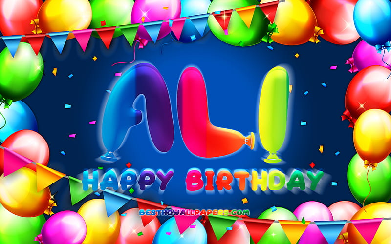 Happy Birtay Ali colorful balloon frame, Ali name, blue background, Ali Happy Birtay, Ali Birtay, popular turkish male names, Birtay concept, Ali, HD wallpaper