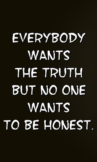 To be honest, cool, everybody, new, quote, saying, sign, truth, wants ...