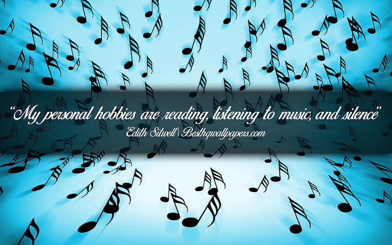 My personal hobbies are reading Listening to music And silence, Edith Sitwell, calligraphic text, quotes about music, Edith Sitwell quotes, inspiration, music background, HD wallpaper