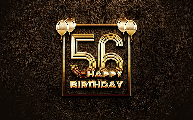 Happy 56th birtay, golden frames golden glitter signs, Happy 56 Years Birtay, 56th Birtay Party, brown leather background, 56th Happy Birtay, Birtay concept, 56th Birtay, HD wallpaper