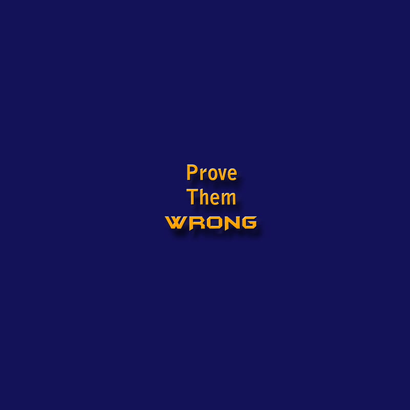 Prove Them WRONG, inspiration, sayings, wise, HD phone wallpaper