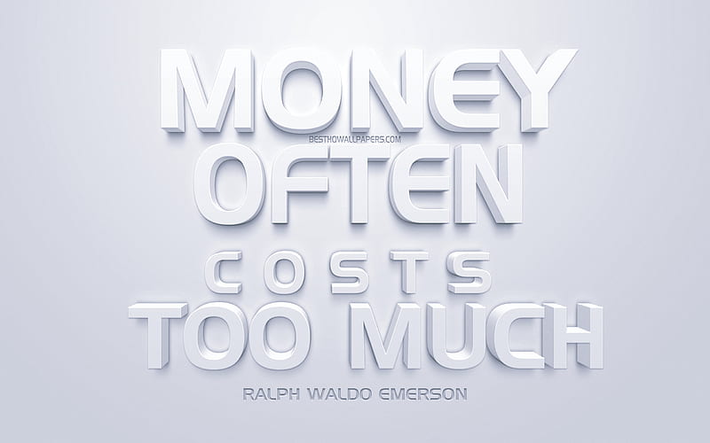 Money often costs too much, Ralph Waldo Emerson quotes, white 3d art, quotes about money, popular quotes, inspiration, white background, motivation, HD wallpaper