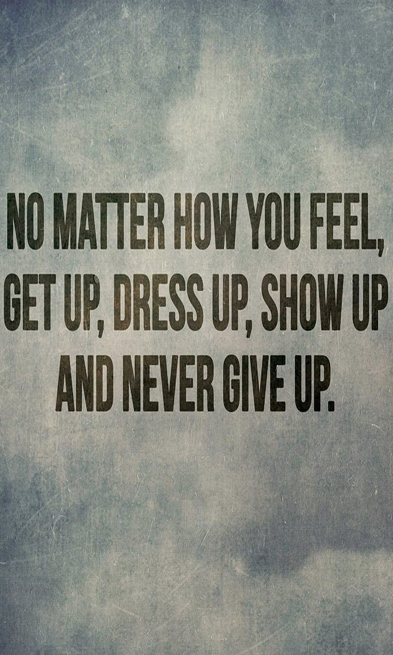 Never, dress, feel, get up, give up, no matter, show, HD phone wallpaper