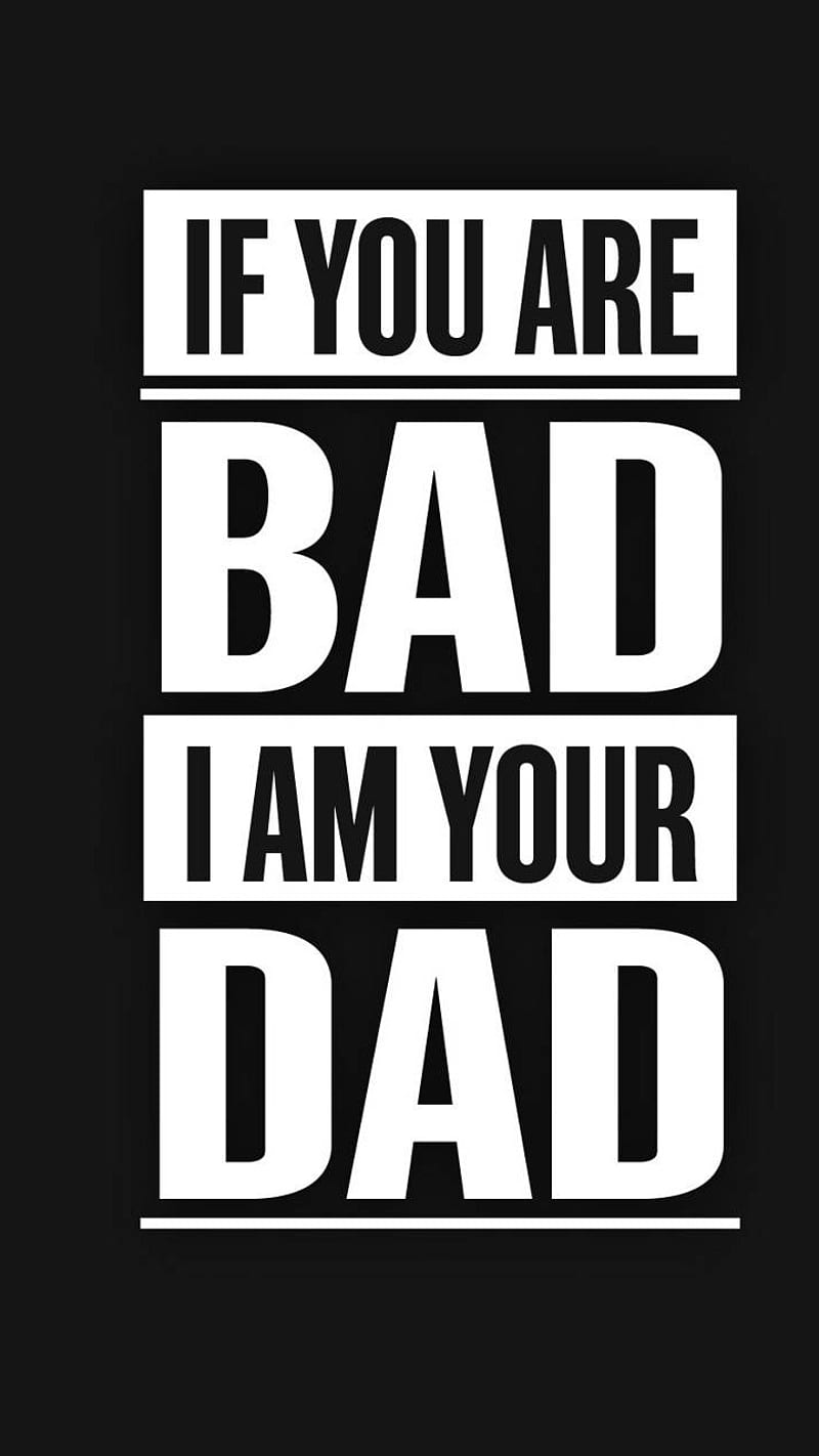 I am your dad, attitude, if you are bad i am your dad, quote, HD phone  wallpaper | Peakpx