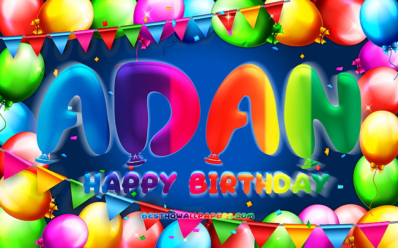 Happy Birtay Adan colorful balloon frame, Adan name, blue background, Adan Happy Birtay, Adan Birtay, popular american male names, Birtay concept, Adan, HD wallpaper