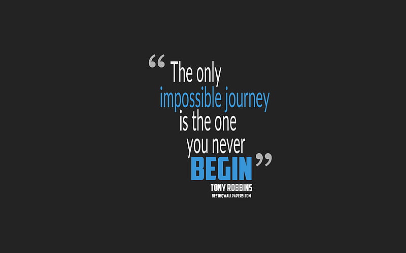 The only impossible journey is the one you never begin, Anthony Robbins quotes quotes about journey, motivation, gray background, popular quotes, HD wallpaper