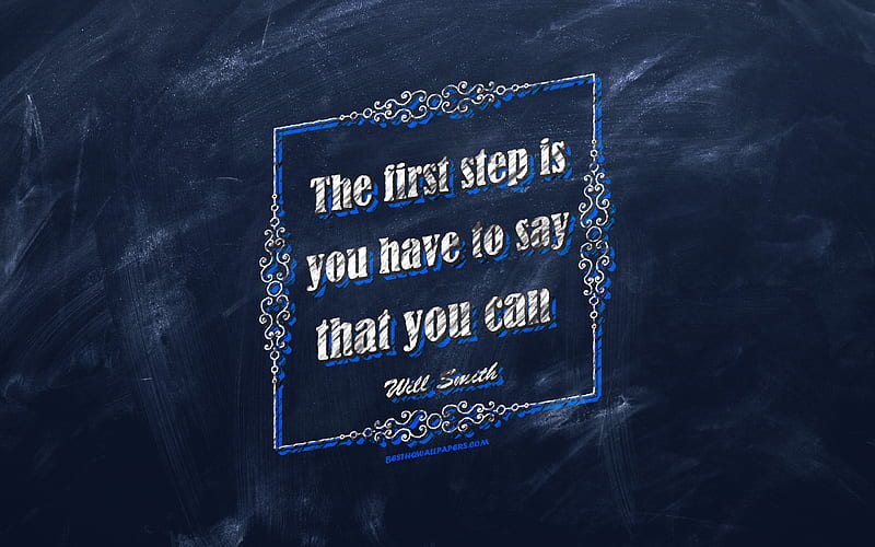 The first step is you have to say that you can, chalkboard, motivation, Will Smith Quotes, blue background, quotes about brevity, inspiration, Will Smith, HD wallpaper