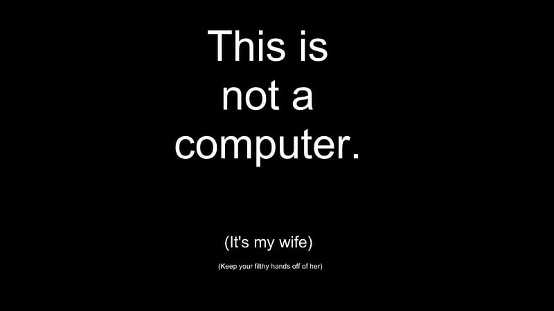 Its my wife XD, Wife, Computer, Saying, Hands off, HD wallpaper