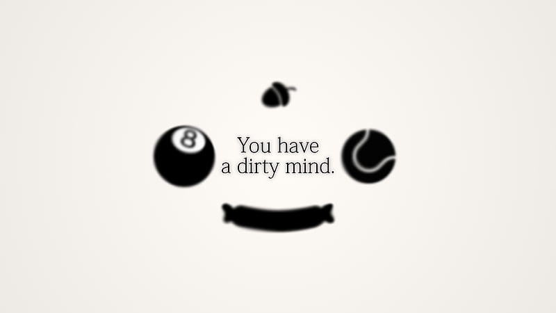 You Have A Dirty Mind, typography, HD wallpaper