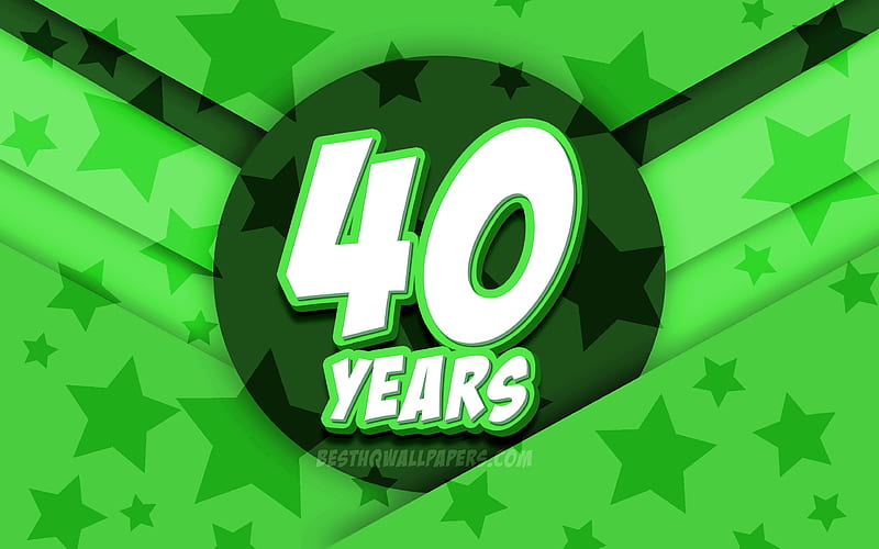 Happy 40 Years Birtay, comic 3D letters, Birtay Party, green stars background, Happy 40th birtay, 40th Birtay Party, artwork, Birtay concept, 40th Birtay, HD wallpaper