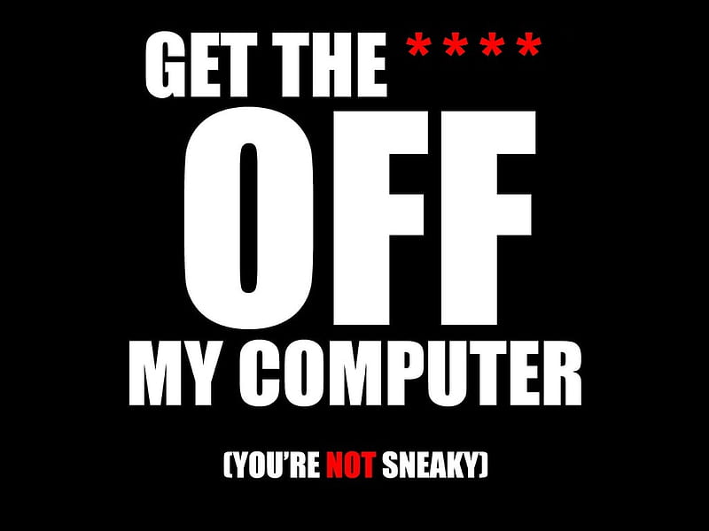 Get off my computer, 04, 11, 2011, funny, HD wallpaper