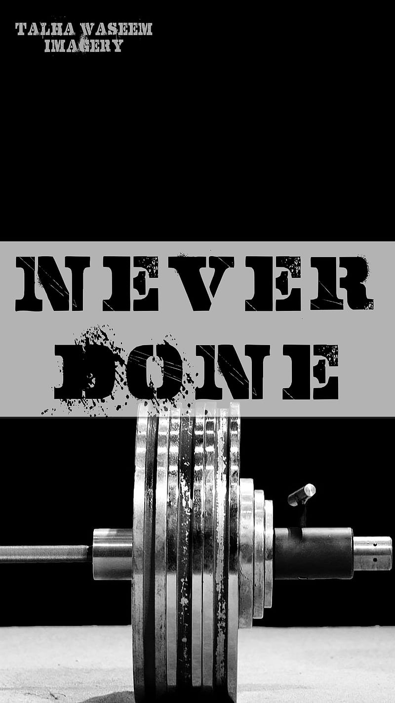 Never Done Workout, barbell, black, grey motivation, never done, never give up, white, HD phone wallpaper