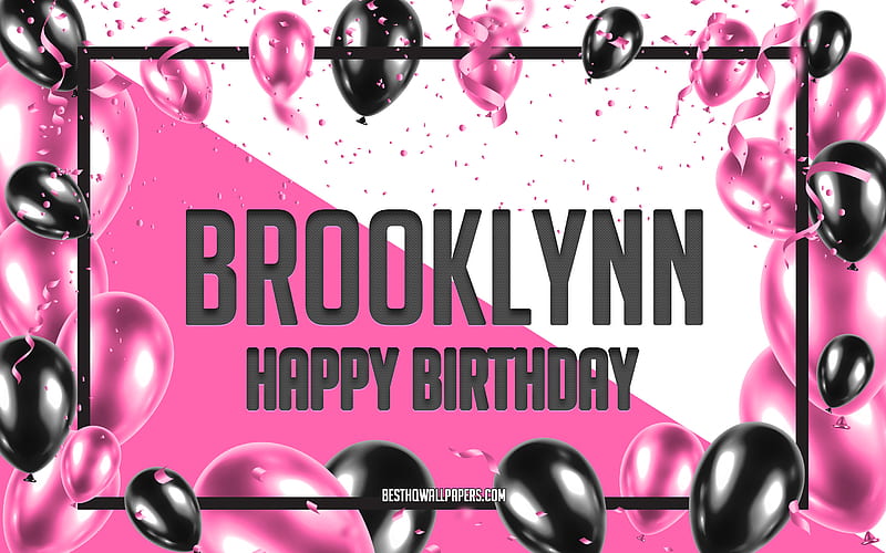 Happy Birtay Brooklynn, Birtay Balloons Background, Brooklynn, with names, Brooklynn Happy Birtay, Pink Balloons Birtay Background, greeting card, Brooklynn Birtay, HD wallpaper