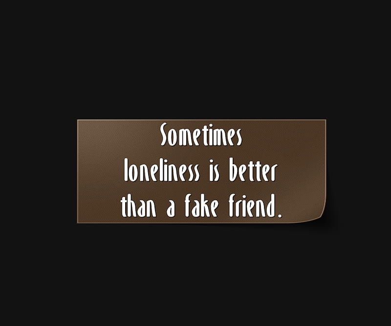 fake friend, better, fake, friend, life, loneliness, quote, sad, saying, HD wallpaper