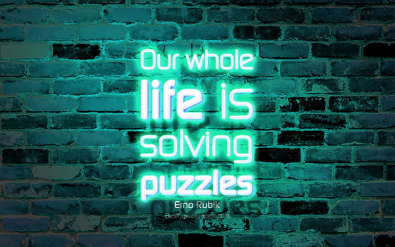Our whole life is solving puzzles blue brick wall, Erno Rubik Quotes, popular quotes, business quotes, neon text, inspiration, Erno Rubik, quotes about puzzles, HD wallpaper