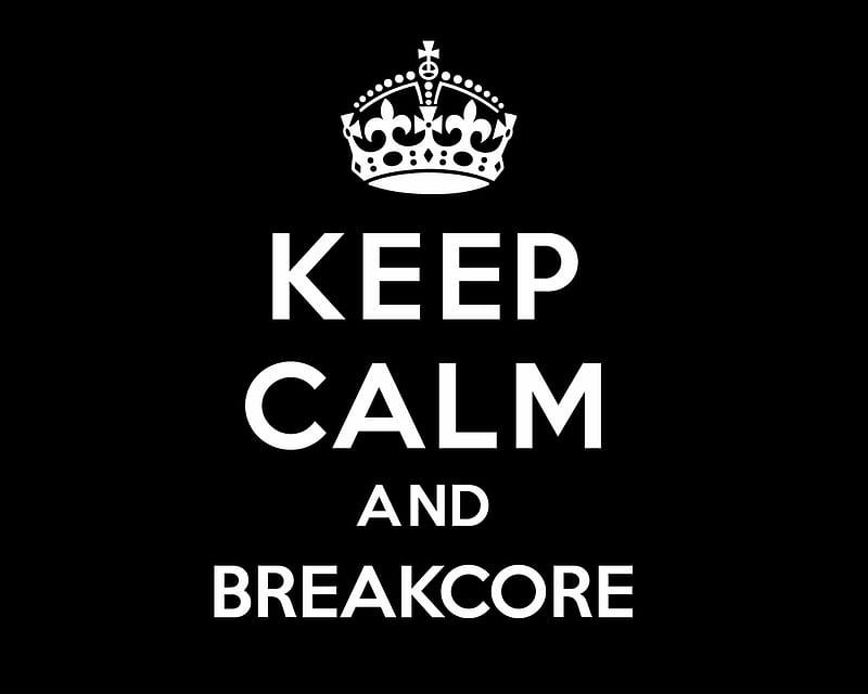 Keep calm and breakcore, gizzzi, breakcore, music, keepcalmand, labrano ...