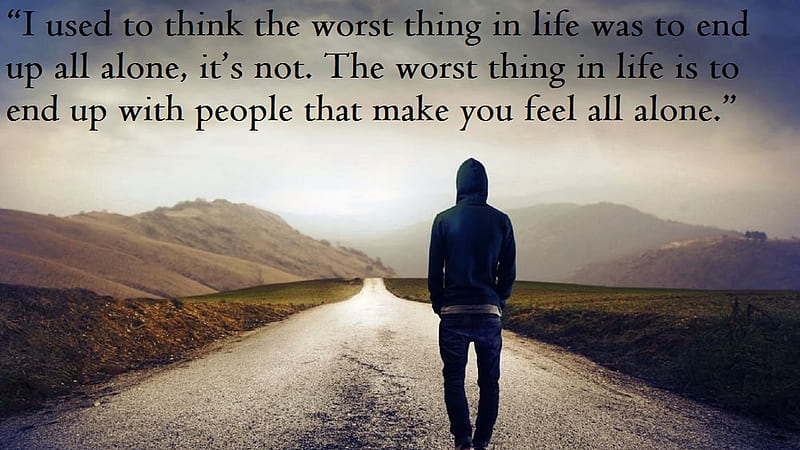 I Used To Think The Worst Thing In Life Was To End Up All Alone Alone, HD wallpaper