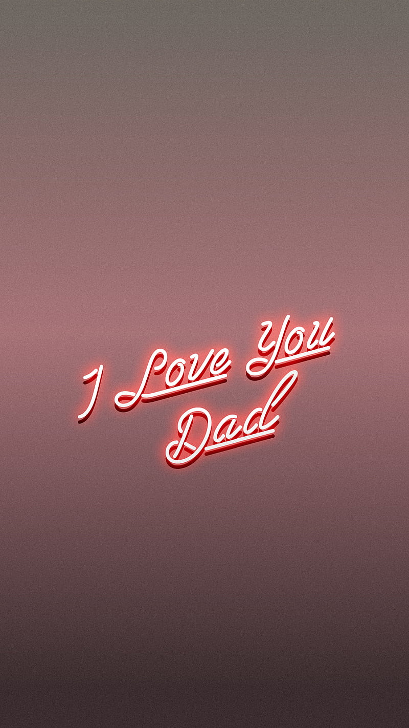 I Love You Dad, I love you, QUBIX, daddy, father, iloveyoudad, papa, quotes, HD phone wallpaper