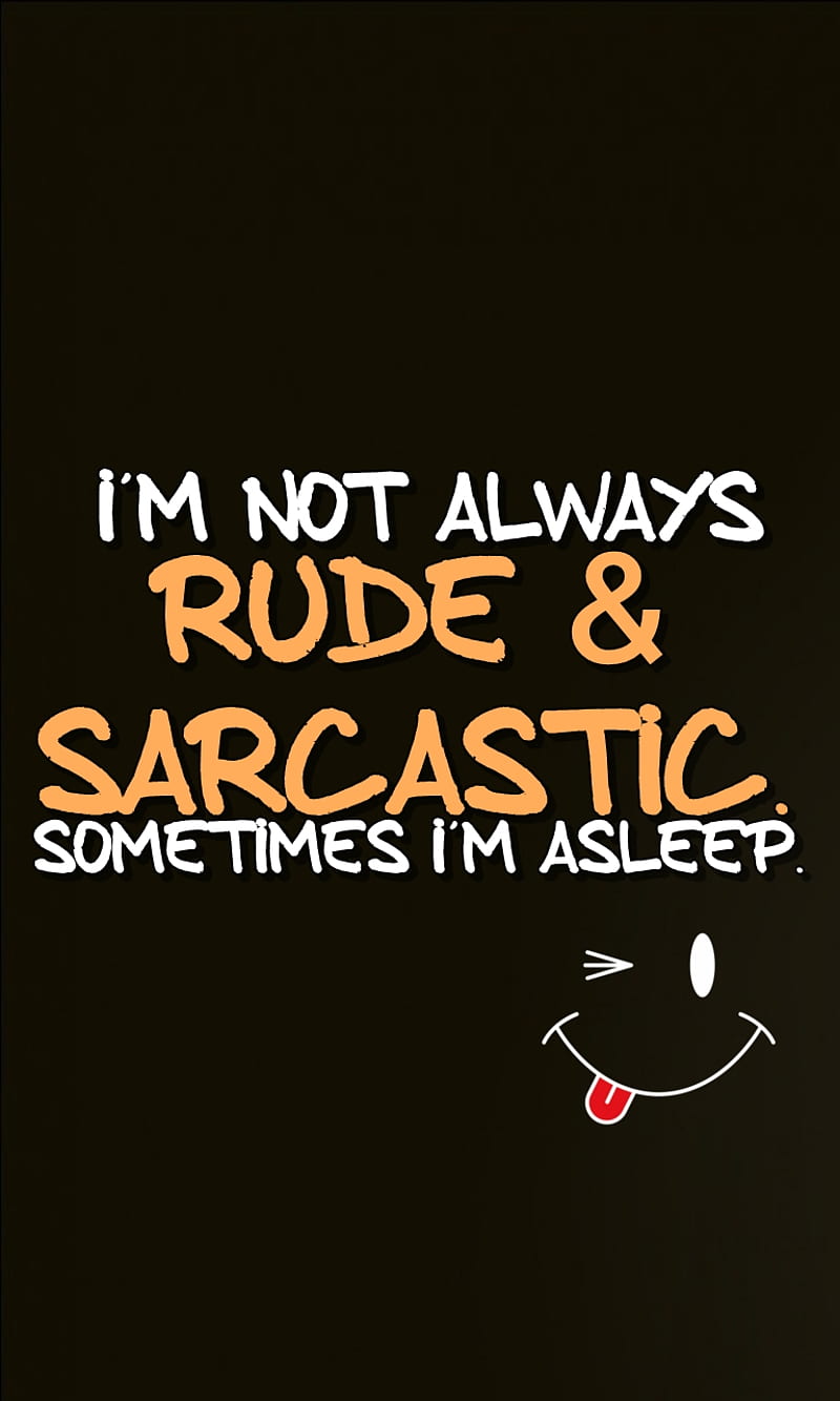 Rude and sarcastic, asleep, cool, funny, life, new, quote, saying, sign, HD  phone wallpaper | Peakpx