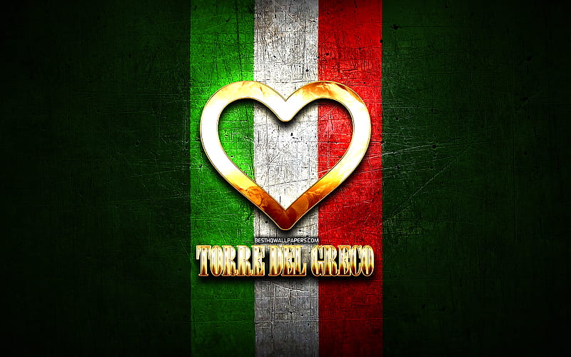 I Love Torre del Greco, italian cities, golden inscription, Italy, golden heart, italian flag, Torre del Greco, favorite cities, Love Torre del Greco, HD wallpaper