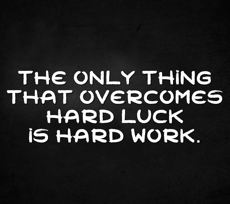 hard work, cool, life, live, luck, new, quote, saying, sign, HD wallpaper