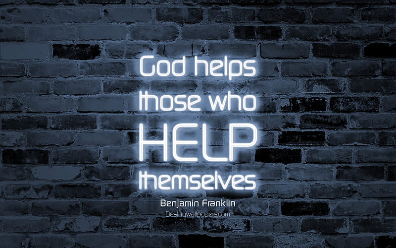 God helps those who help themselves gray brick wall, Benjamin Franklin Quotes, neon text, inspiration, Benjamin Franklin, business quotes, HD wallpaper