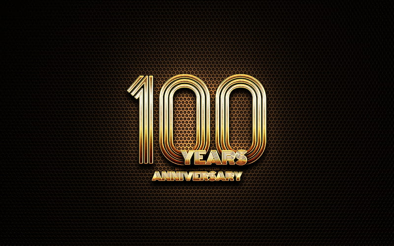 100th anniversary, glitter signs, One Hundred Years anniversary, anniversary concepts, grid metal background, 100 Years Anniversary, creative, Golden 100th anniversary sign, HD wallpaper