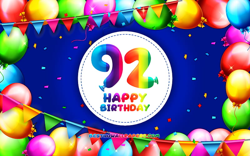 Happy 92nd birtay colorful balloon frame, Birtay Party, blue background, Happy 92 Years Birtay, creative, 92nd Birtay, Birtay concept, 92nd Birtay Party, HD wallpaper