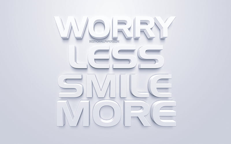 Worry less smile more, white 3d art, popular quotes, inspiration, white background, motivation, HD wallpaper